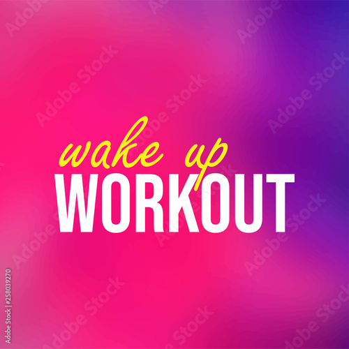 wake up workout. Life quote with modern background vector