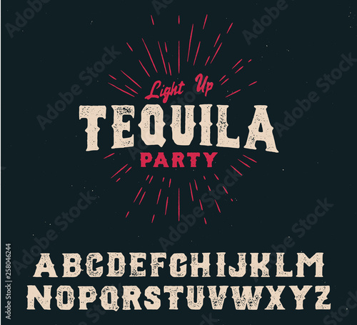 Tequila party. Serif font. Vintage handmade typeface. Original hand made font and logotype. Hipster style. Retro and vintage hadmade logo and font. Print on clothes, sticker. 