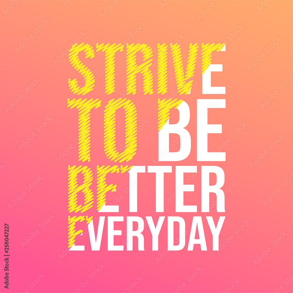 strive to be better everyday. Motivation quote with modern background vector strive to be better everyday. Motivation quote with modern background vector