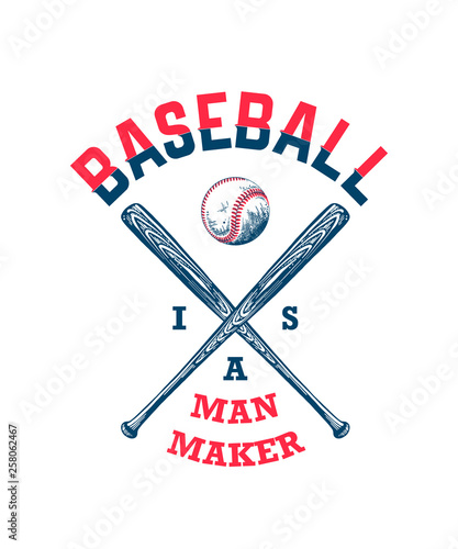 Vector engraved style illustration for posters, decoration, t-shirt design. Hand drawn sketch of baseball ball and bat with motivational typography on white background. Baseball is a man maker.