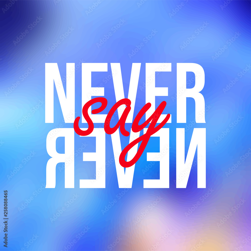 Never say never. successful quote with modern background vector Never say never. successful quote with modern background vector