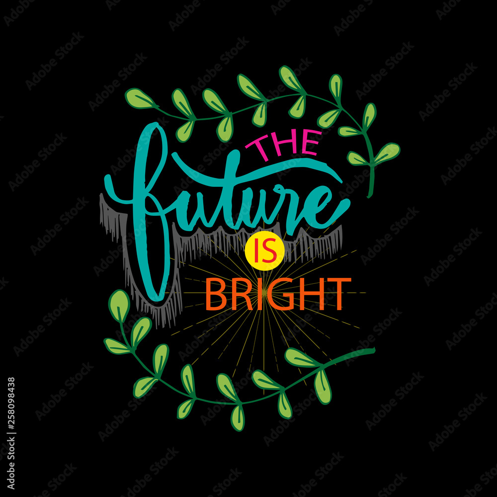 The future is bright. Motivational quote poster. The future is bright. Motivational quote poster.