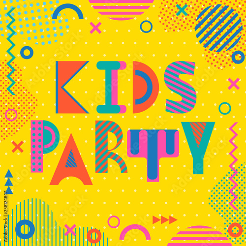 Kids party. Trendy geometric font in memphis style of 80s-90s. Background  with abstract geometric elements. Suitable for banner or poster
