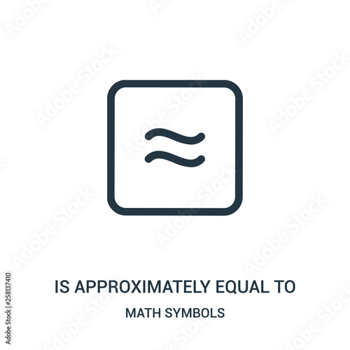 is approximately equal to icon vector from math symbols collection. Thin line is approximately equal to outline icon vector illustration.
