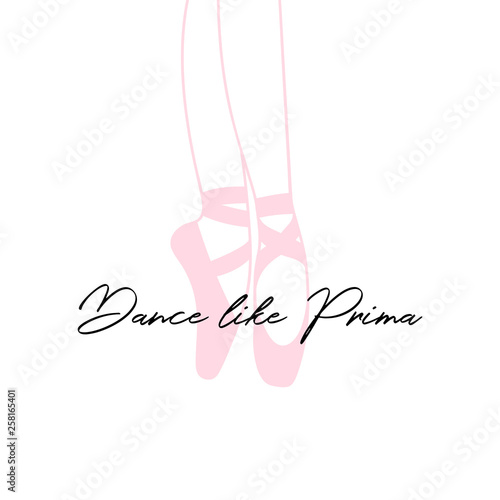Dancing ballerina legs in pointe shoes. Ballet themed pink coloured minimalist linear vector illustration isolated on white. Dance like Prima calligraphic lettering. Perfect for girlish fashion design