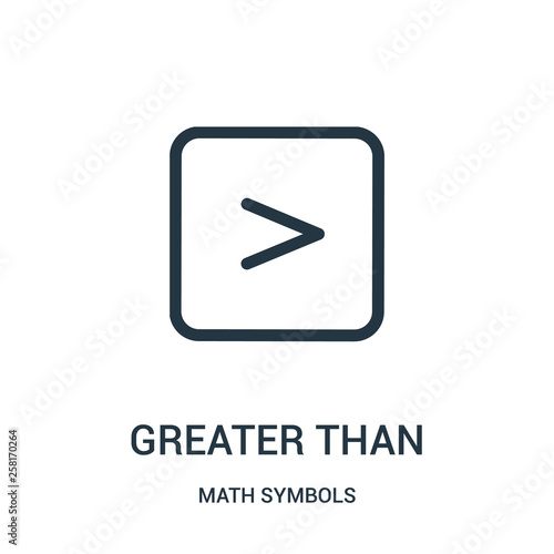 greater than icon vector from math symbols collection. Thin line greater than outline icon vector illustration.