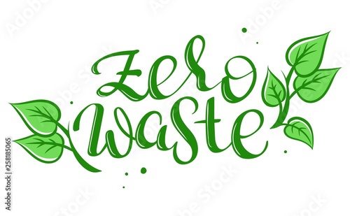 Zero Waste - handwritten vector lettering words with green eco leaves. Ecology concept, recycle, reuse, reduce vegan lifestyle, waste management