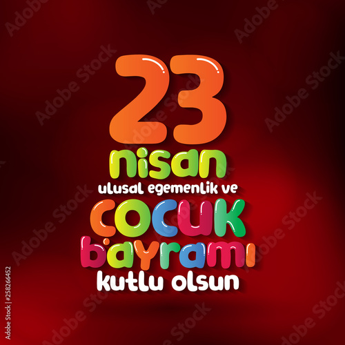 April 23 National Sovereignty and Children s Day. Billboard  Poster  Social Media  Greeting Card template.  Turkish  23 Nisan Ulusal Egemenlik ve Cocuk Bayrami Kutlu Olsun. 