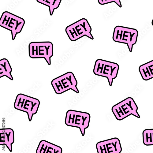 Seamless pattern with word patches “Hey!" isolated on white background. Cute speech bubble, messenger vector wallpaper. 