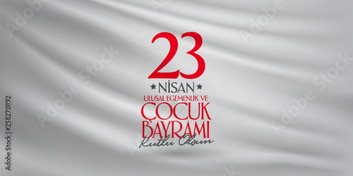 April 23 National Sovereignty and Children's Day. Billboard, Poster, Social Media, Greeting Card template. (Turkish: 23 Nisan Ulusal Egemenlik ve Cocuk Bayrami Kutlu Olsun.)