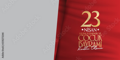 April 23 National Sovereignty and Children's Day. Billboard, Poster, Social Media, Greeting Card template. (Turkish: 23 Nisan Ulusal Egemenlik ve Cocuk Bayrami Kutlu Olsun.)