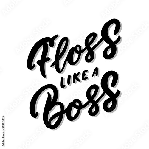 Hand-drawn phrase: Floss like a boss. In a trendy lettering style. Cute tooth cartoon dancing. It can be used for greeting card, mug, brochures, poster etc.