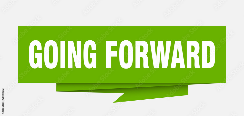 going forward going forward