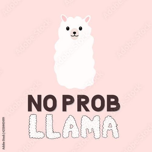 Wallpaper Mural No prob llama. Cute cartoon alpaca and hand drawn lettering. Funny character fluffy alpaca. Motivational or inspirational quote typography poster. Vector template for mugs, cards, t-shirts, cases, etc Torontodigital.ca