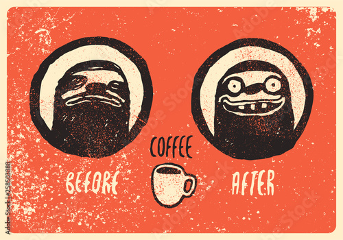 Coffee typographic vintage style grunge poster with funny hand drawn sloths. Before and after the coffee. Retro vector illustration.