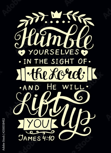 Hand lettering with bible verse Humble yourself in the sight of the Lord.