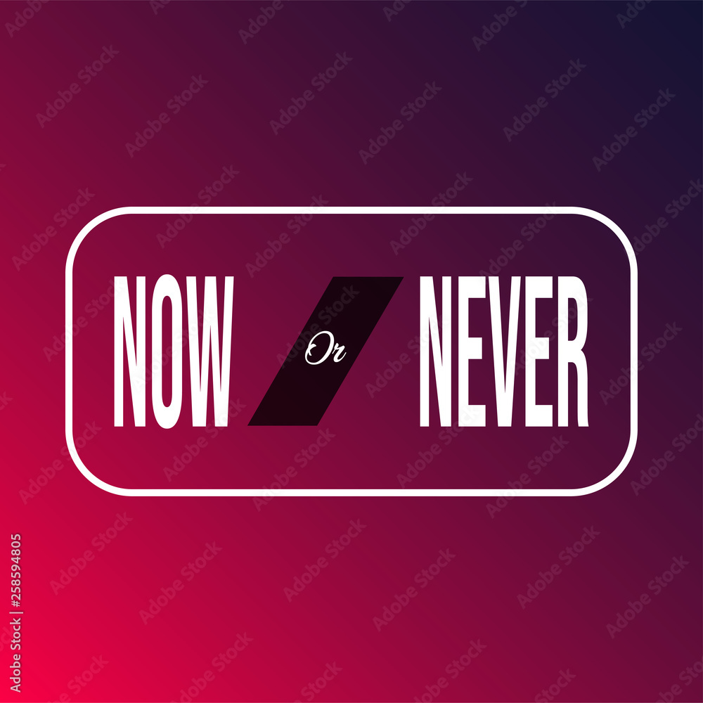 now or never. Motivation quote with modern background vector now or never. Motivation quote with modern background vector