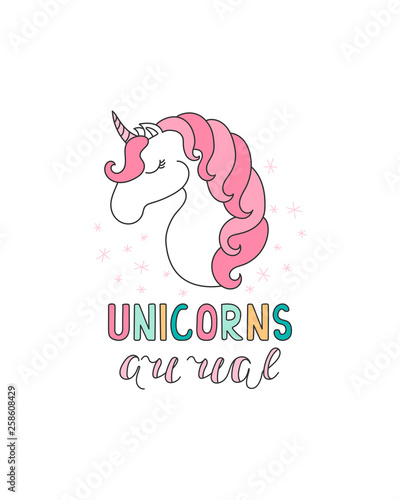 Unicorn and the quote "Unicorns are real." Hand drawn vector illustration on white background.