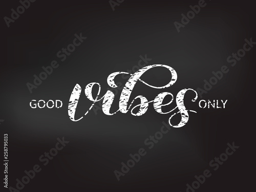 Good vibes only  lettering. Optimistic quote for clothes, banner. Vector illustration