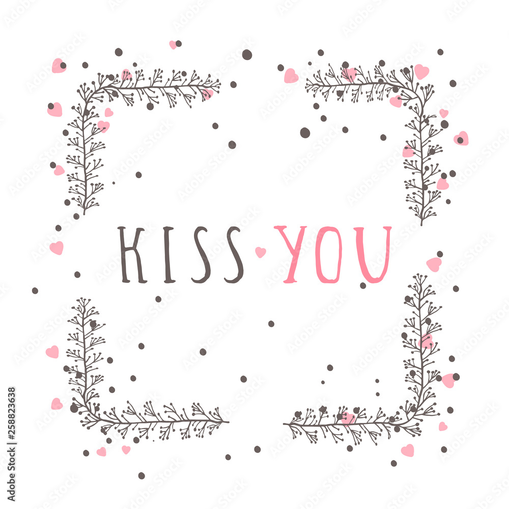 Fototapeta premium Vector hand drawn illustration of text KISS YOU and floral rectangle frame.