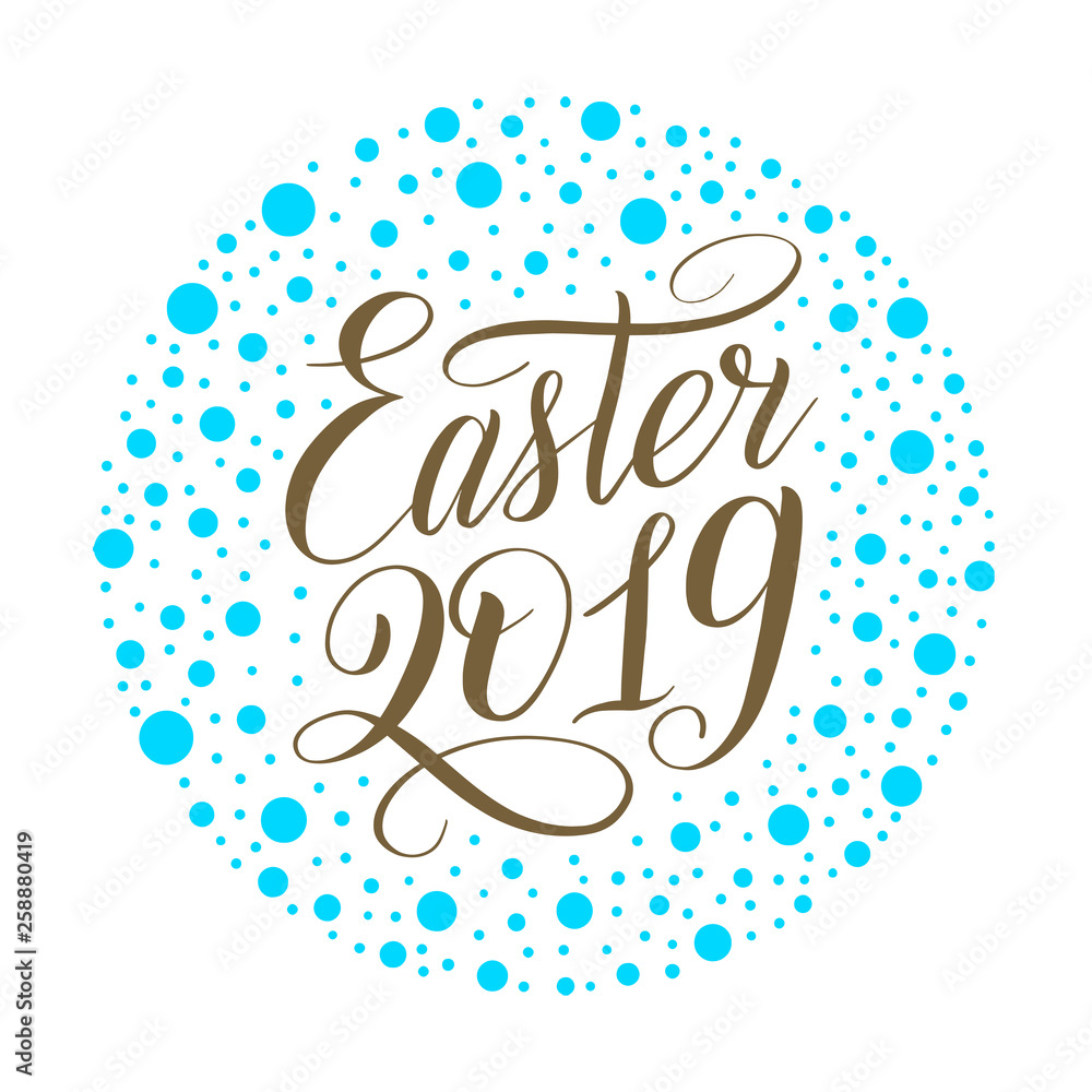 Easter 2019. Bronze script lettering on sky blue spotted background. Handwriting classical calligraphic cursive, round frame, polka dot ornament. Vector greeting card illustration. Easter 2019. Bronze script lettering on sky blue spotted background. Handwriting classical calligraphic cursive, round frame, polka dot ornament. Vector greeting card illustration.