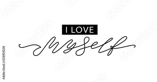 Love myself. Fashion typography quote. Modern calligraphy text love my self. Design print for girls t shirt, pin label, badges, sticker, greeting card, type poster banner. Vector illustration. ego