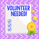 Conceptual hand writing showing Volunteer Needed. Concept meaning asking demonstrating to work for organization without being paid White Sheet of Parchment Paper with Ribbon Seal Stamp Label