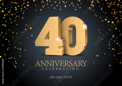 Anniversary 40. gold 3d numbers. Poster template for Celebrating 50th anniversary event party. Vector illustration