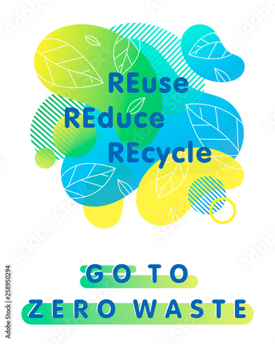 Zero waste concept with bright liquid shapes,tiny leaves and geometric elements.Fluid composition perfect for prints,logos,flyers,banners design and more.Reuse,Reduce,Recycle.Eco-friendly lifestyle.
