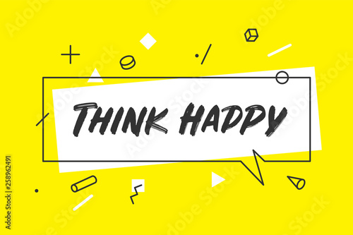 Think Happy. Banner, speech bubble, poster and sticker concept