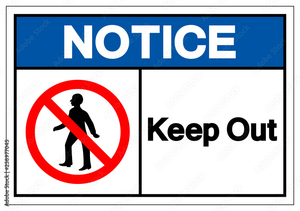 Notice Keep Out Symbol Sign, Vector Illustration, Isolate On White Background Label .EPS10 Notice Keep Out Symbol Sign, Vector Illustration, Isolate On White Background Label .EPS10