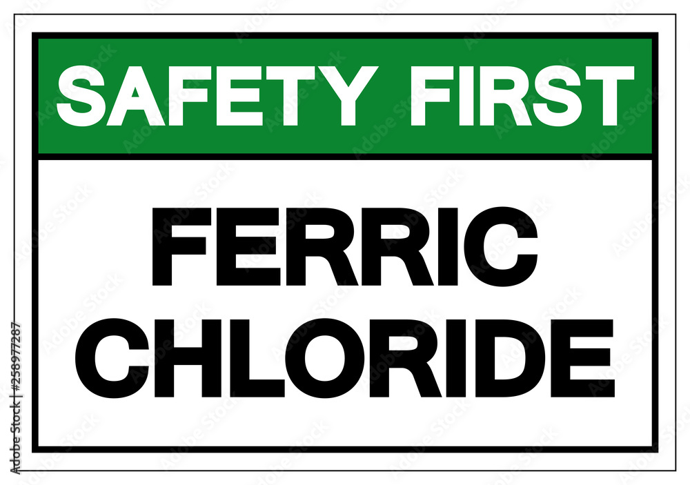Safety First Ferric Chloride Symbol Sign, Vector Illustration, Isolate On White Background Label .EPS10