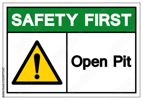 Safety First Open Pit Symbol Sign, Vector Illustration, Isolate On White Background Label .EPS10