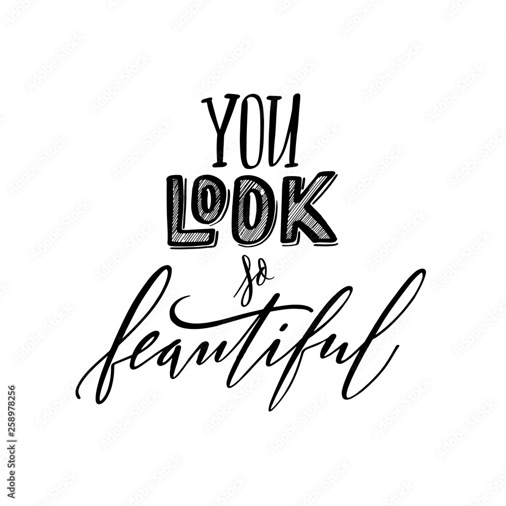 Obraz premium Lettering you look so beautiful phrase. handwriting of modern calligraphy