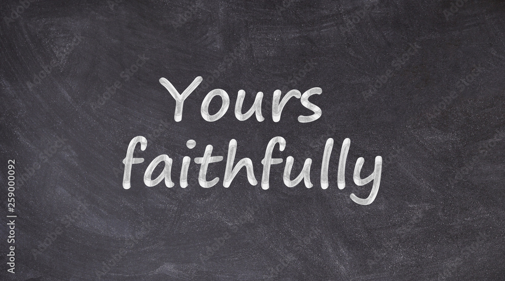 Obraz premium Yours faithfully written on blackboard