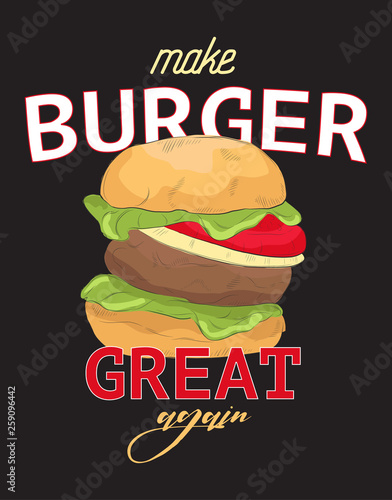 Make burger great again funny quote. Typography slogan with hand drawn sandwich. Funny tee print, sticker, cartoon illustration slogan.