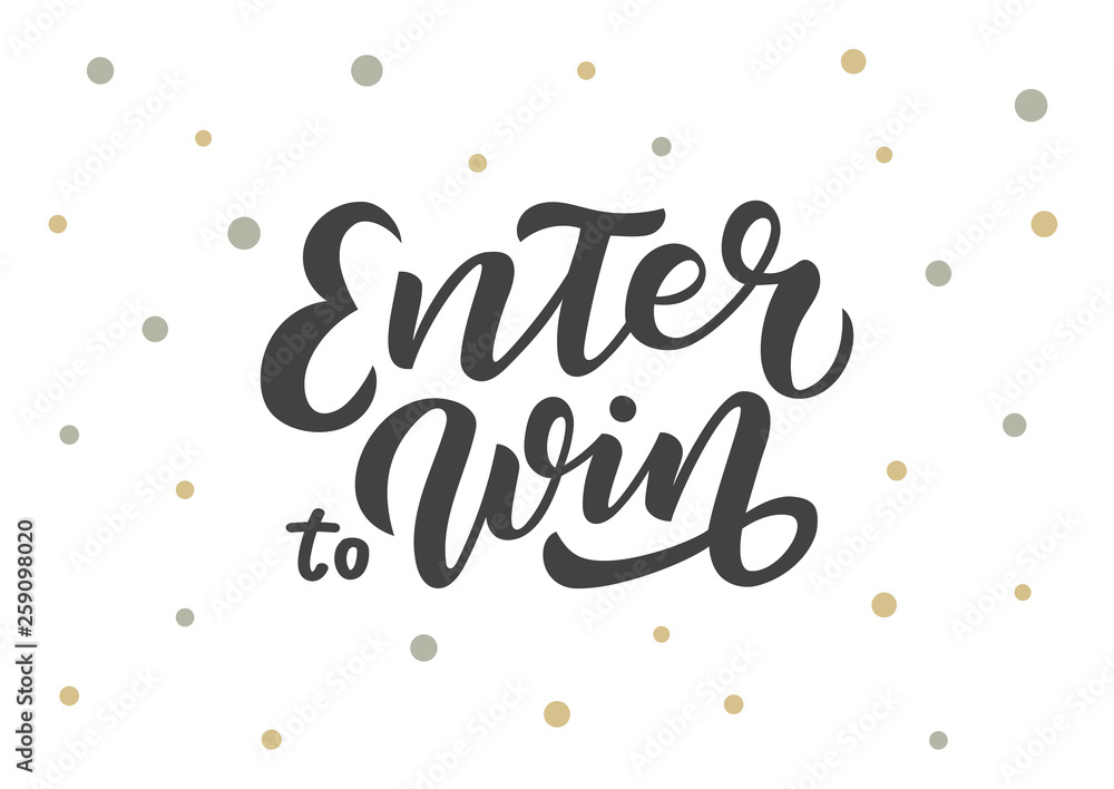 Hand drawn lettering phrase Enter to Win Hand drawn lettering phrase Enter to Win