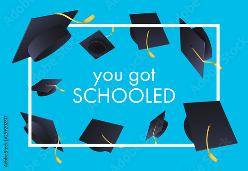 You Got Schooled festive banner design. Text in frame and flying mortarboards on blue background. Illustration can be used for posters, banners, graduation ceremony