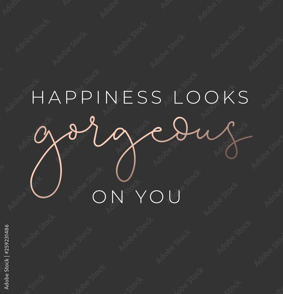 Happiness looks gorgeous on you.