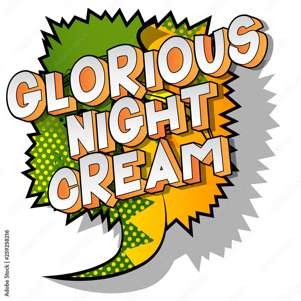 Glorious Night Cream - Vector illustrated comic book style phrase on abstract background. Glorious Night Cream - Vector illustrated comic book style phrase on abstract background.