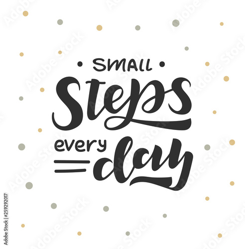 Small steps every day hand drawn lettering phrase