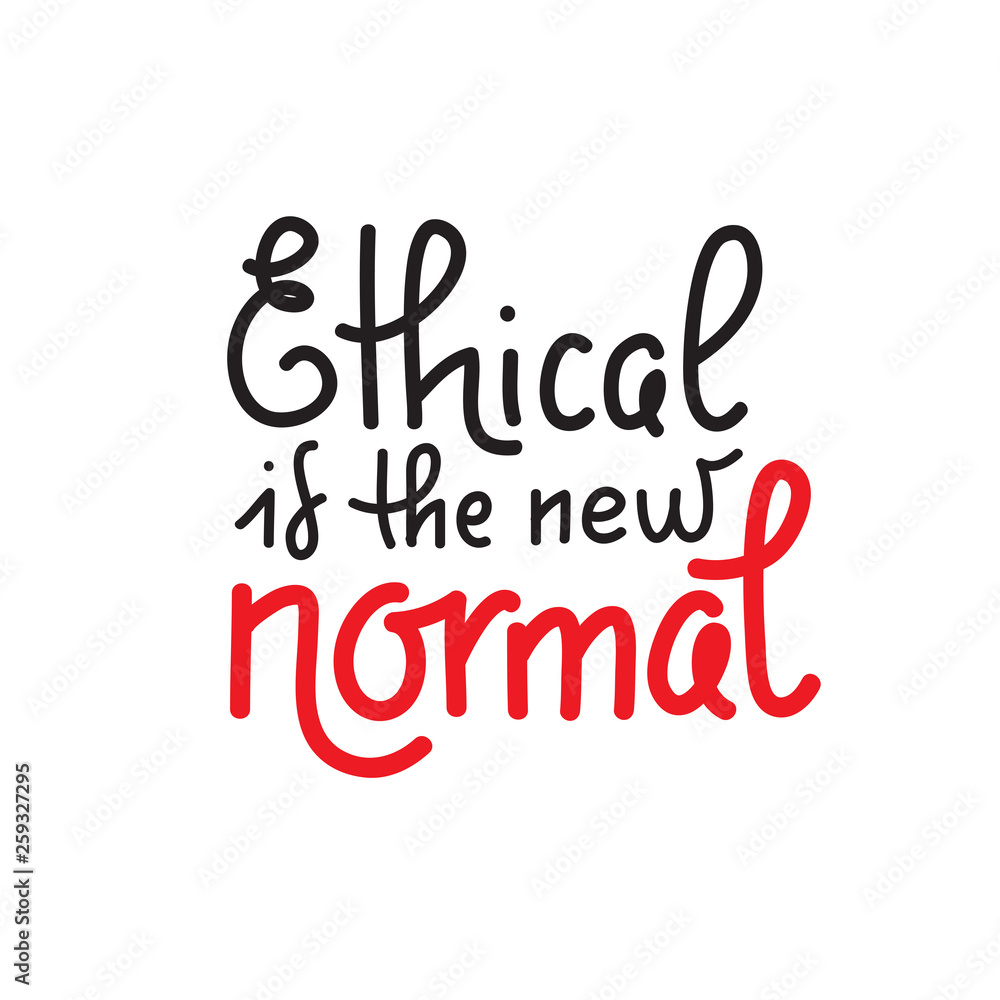 Ethical is the new normal - vector quote lettering about eco, waste management, minimalism. Print for inspirational poster, t-shirt, bag, cups, card, flyer, sticker, badge. Cute and funny vector Ethical is the new normal - vector quote lettering about eco, waste management, minimalism. Print for inspirational poster, t-shirt, bag, cups, card, flyer, sticker, badge. Cute and funny vector