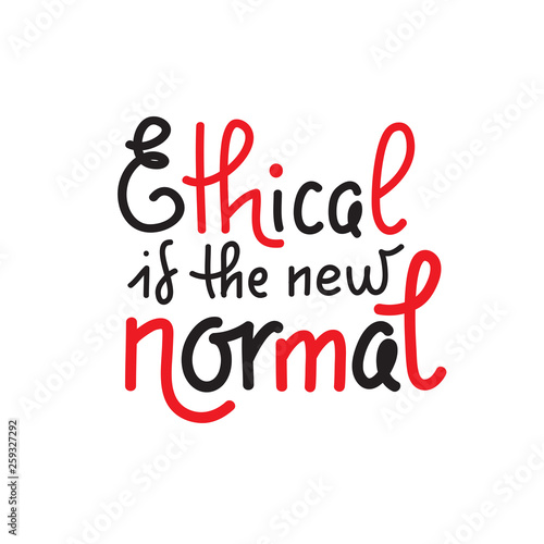 Ethical is the new normal - vector quote lettering about eco, waste management, minimalism. Print for inspirational poster, t-shirt, bag, cups, card, flyer, sticker, badge. Cute and funny vector