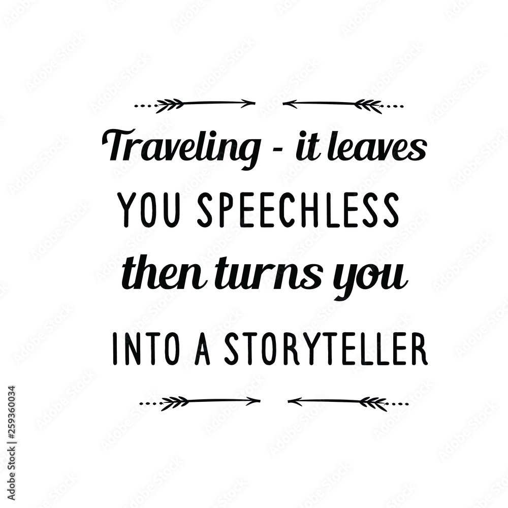 Calligraphy saying for print. Vector Quote. Traveling – it leaves you speechless, then turns you into a storyteller