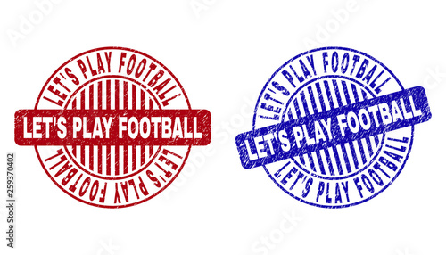 Grunge LET S PLAY FOOTBALL round stamp seals isolated on a white background. Round seals with grunge texture in red and blue colors.