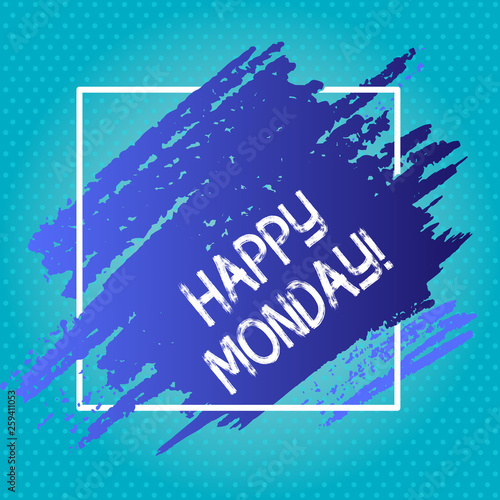 Handwriting text writing Happy Monday. Conceptual photo indicate starting fresh new week welcoming it with smile Blue Tone Paint Inside Square Line Frame. Textured Smudges with Blank Space