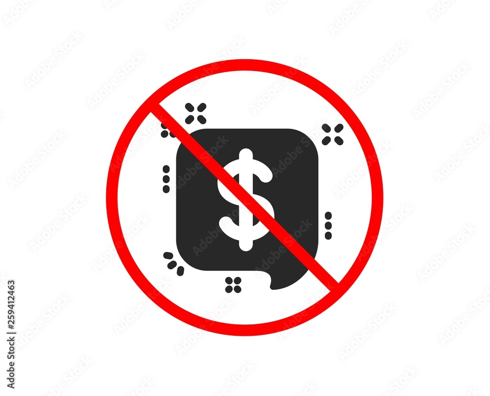 No or Stop. Payment received icon. Dollar sign. Finance symbol. Prohibited ban stop symbol. No payment message icon. Vector No or Stop. Payment received icon. Dollar sign. Finance symbol. Prohibited ban stop symbol. No payment message icon. Vector