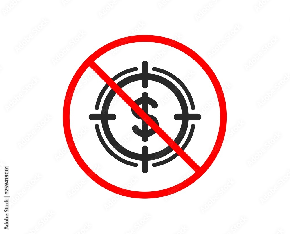 No or Stop. Target with Dollar icon. Aim symbol. Cash or Money sign. Prohibited ban stop symbol. No dollar Target icon. Vector No or Stop. Target with Dollar icon. Aim symbol. Cash or Money sign. Prohibited ban stop symbol. No dollar Target icon. Vector