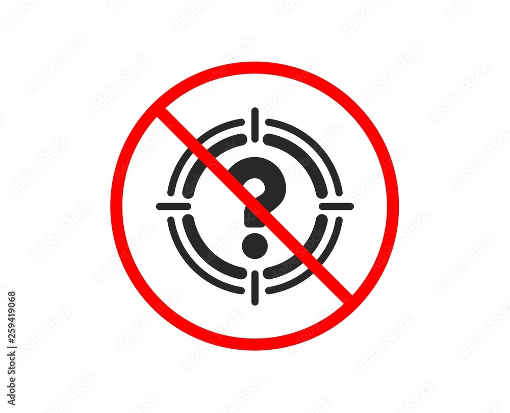 No or Stop. Target with Question mark icon. Aim symbol. Help or FAQ sign. Prohibited ban stop symbol. No headhunter icon. Vector No or Stop. Target with Question mark icon. Aim symbol. Help or FAQ sign. Prohibited ban stop symbol. No headhunter icon. Vector