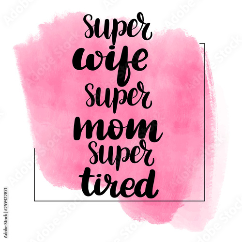 super wife, super mom, super tired